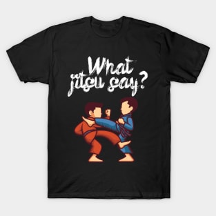 What jitsu say T-Shirt